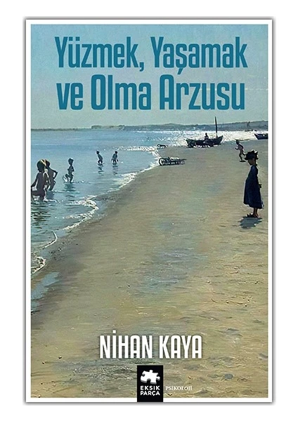 Yüzmek, Yaşamak ve Olma Arzusu - Nihan Kaya