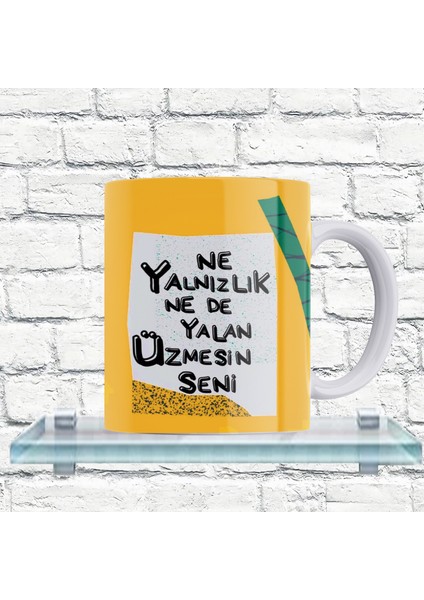 Ne Yalnızlık Ne De Yalan... Yazılı %100 Porselen Kupa