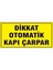 Çağ Dikkat Otomatik Kapı Çarpar. 3 mm Dekota Uyarı Levhası 12X25 cm 1