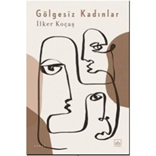 Gölgesiz Kadınlar -  İlker Koçaş