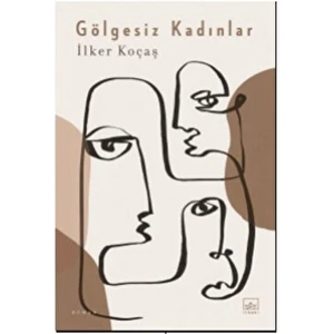 Gölgesiz Kadınlar -  İlker Koçaş