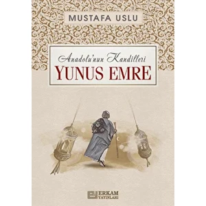Anadolu'nun Kandilleri - Yunus Emre
