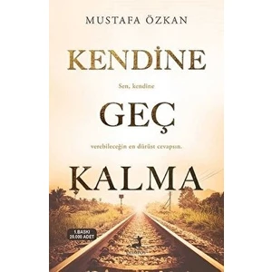 Kendine Geç Kalma - Mustafa Özkan