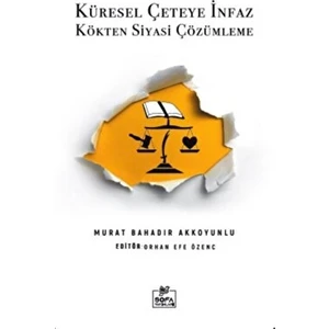 Küresel Çeteye İnfaz Kökten Siyasi Çözümleme
