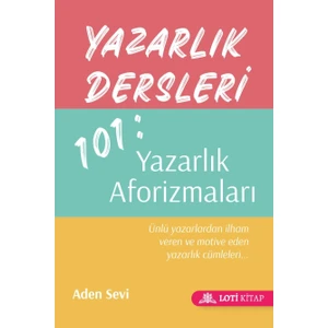 Yazarlık Dersleri 101: Yazarlık Aforizmaları - Aden Sevi