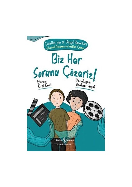 Biz Her Sorunu Çözeriz! - Çocuklar Için 21. Yüzyıl Becerileri - Eleştirel Düşünme ve Problem Çözme - Ezgi Emel