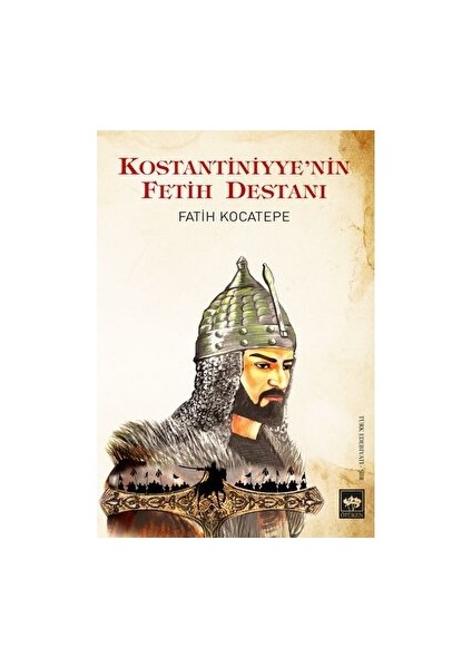 Kostantiniyye'nin Fetih Destanı - Fatih Kocatepe