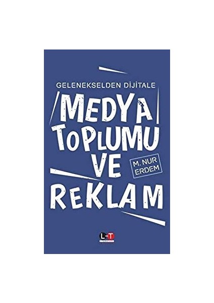 Gelenekselden Dijitale Medya Toplumu ve Reklam