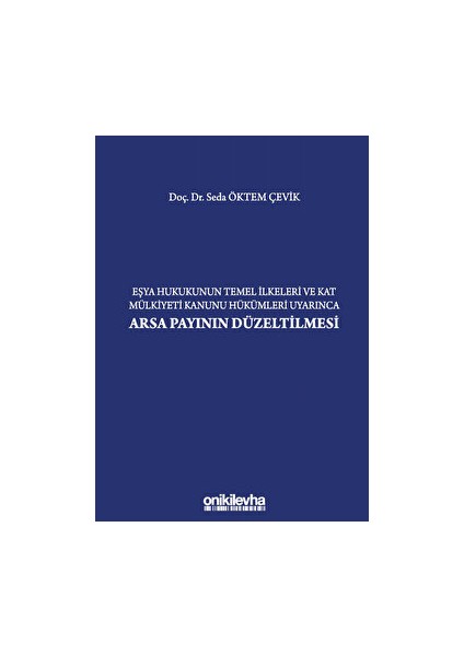 Eşya Hukukunun Temel Ilkeleri ve Kat Mülkiyeti Kanunu Hükümleri Uyarınca Arsa Payının Düzeltilmesi