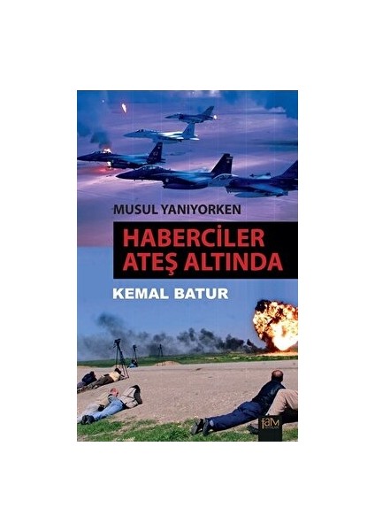 Musul Yanıyorken: Haberciler Ateş Altında