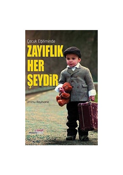 Çocuk Eğitiminde Zayıflık Her Şeydir