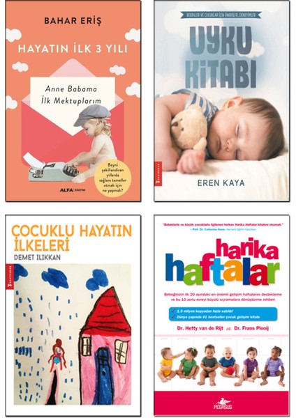 Hayatın İlk 3 Yılı - Bahar Eriş - Uyku Kitabı - Eren Kaya - Çocuklu Hayatın İlkeleri - Demet Ilıkkan - Harika Haftalar - Hetty Van De Rijt - 4’lü Bebek ve Çocuk Bakımı Kitap Seti