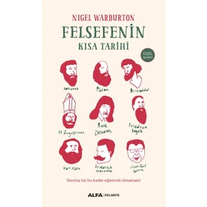 Felsefenin Kısa Tarihi Varoluş Hiç Bu Kadar Eğlenceli Olmamıştı! (Ciltli) - Nigel Warburton