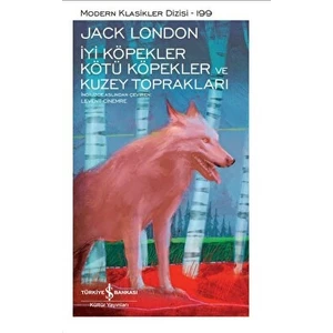 İyi Köpekler Kötü Köpekler ve Kuzey Toprakları - Jack London
