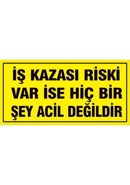 Çağ Iş Kazası Rıskı Var Ise Hiçbir Şey Acil Değildir. Sticker 25X50 cm Etiket
