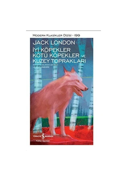 İyi Köpekler Kötü Köpekler ve Kuzey Toprakları - Jack London