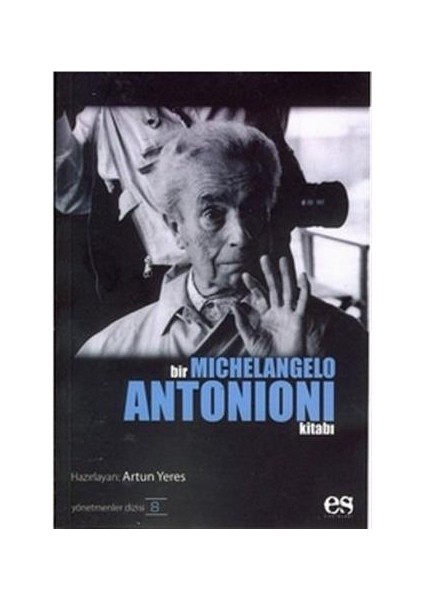 Es Yayınları Bir Michelangelo Antonioni Kitabı Artun Yeres 9789758716630