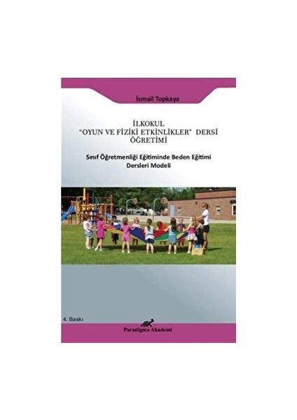 Ilkokul "oyun ve Fiziki Etkinlikler" Dersi Öğretimi Sınıf Öğretmenliği Eğitiminde Beden Eğitimi Ders Modeli