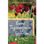 Destek Yayınları Beni Toprağıma Gömün-Ergun Hiçyılmaz