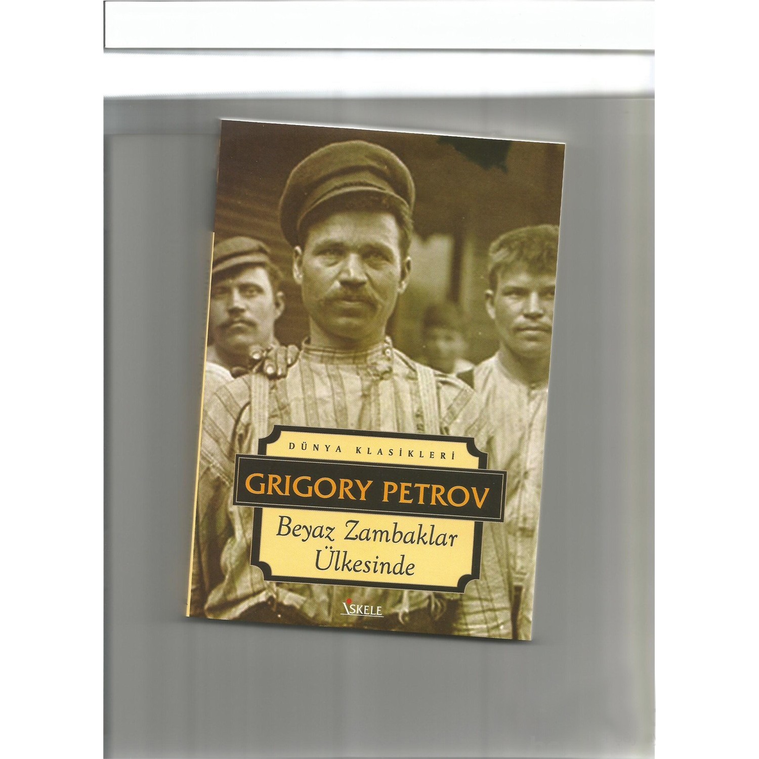 Beyaz Zambaklar Ülkesinde - Grigory Petrov Kitabı ve Fiyatı
