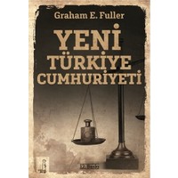 Yeni Türkiye Cumhuriyeti - Graham E. Fuller