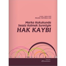 Marka Hukukunda Sessiz Kalmak Suretiyle Hak Kaybı - Mücella Yurtoğlu