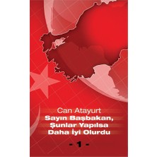 Sayın Başbakan, Şunlar Yapılsa Daha İyi Olurdu - 1-Can Atayurt