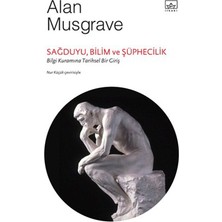Sağduyu, Bilim Ve Şüphecilik: Bilgi Kuramına Tarihsel Bir Giriş-Alan Musgrave