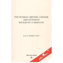 The Russian, British, Chinese And Ottoman Rivalry İn Turkestan-Mehmet Saray