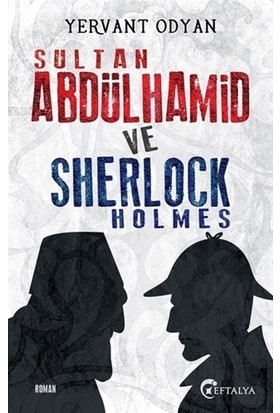 Sultan Abdülhamid Ve Sherlock Holmes - Yervant Odyan