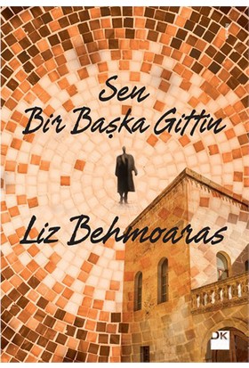 Sen Bir Başka Gittin-Liz Behmoaras