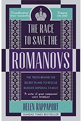 The Race To Save The Romanovs: The Truth Behind The Secret Plans To Rescue Russia'S Imperial Family