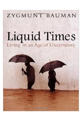 Liquid Times: Living İn The Age Of Uncertainty