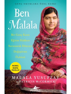 Pegasus Yayınları Ben Malala: Bir Genç Kızın Eğitim Hakkını Savunarak Dünyayı Değiştirme Öyküsü - Malala Yusufzay