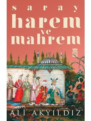 Saray Harem Ve Mahrem - Ali Akyıldız