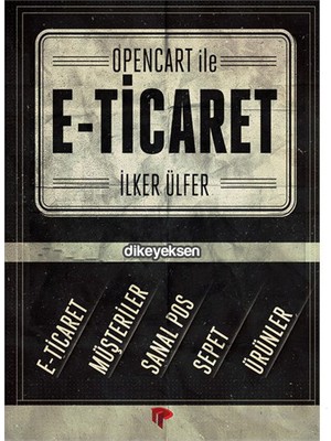 Dikeyeksen Yayın Dağıtım OpenCart ile E-Ticaret - İlker Ülfer