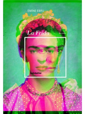 La Frida - Emine Ebru