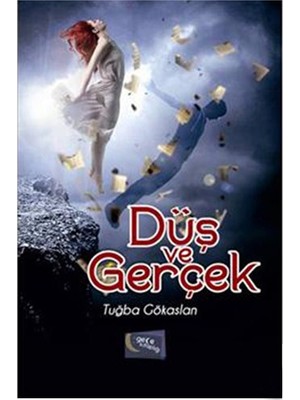 Düş Ve Gerçek - Tuğba Gökaslan