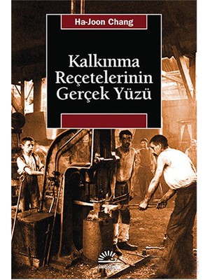 Kalkınma Reçetelerinin Gerçek Yüzü-Ha-Joon Chang