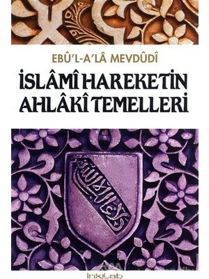 İslami Hareketin Ahlaki Temelleri-Seyyid Ebu'L-A'La El-Mevdudi