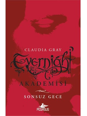Evernight Akademisi - Sonsuz Gece - Claudia Gray