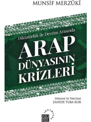 Arap Dünyasının Krizleri - Munsif Merzuki