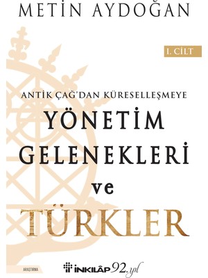 Yönetim Gelenekleri Ve Türkler 1.Cilt - Metin Aydoğan