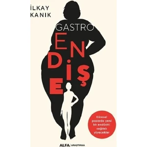 Gastro Endişe - İlkay Kanık