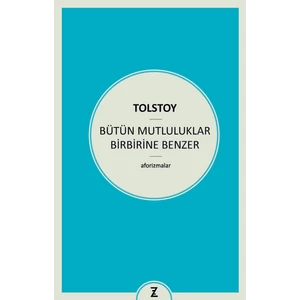 Bütün Mutluluklar Birbirine Benzer - Lev Nikolayeviç Tolstoy