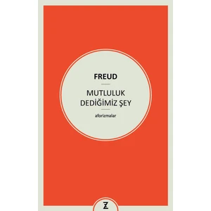 Mutluluk Dediğimiz Şey - Sigmund Freud