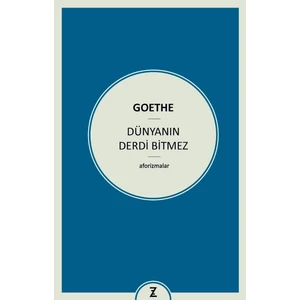 Dünyanın Derdi Bitmez - Johann Wolfgang von Goethe