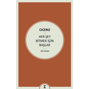Herşey Bitmek İçin Başlar - Marcus Tullius Cicero