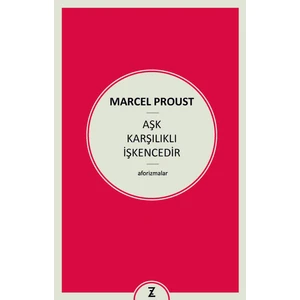 Aşk Karşılıklı İşkencedir-Marcel Proust