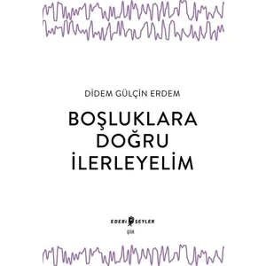  Boşluklara Doğru İlerleyelim - Didem Gülçin Erdem